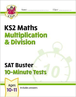 KS2 Maths SAT Buster 10-Minute Tests - Multiplication & Division (for the 2026 tests)(English, Paperback, CGP Books)