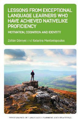 Lessons from Exceptional Language Learners Who Have Achieved Nativelike Proficiency(English, Electronic book text, Doernyei Zoltan)