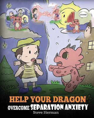 Help Your Dragon Overcome Separation Anxiety(English, Paperback, Herman Steve)