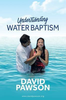 UNDERSTANDING Water Baptism(English, Paperback, Pawson David)