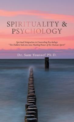 Spirituality & Psychology(English, Hardcover, Youssef Sam Dr PH D)