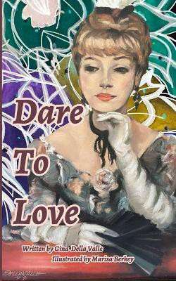 Dare To Love(English, Paperback, Valle Gina Louise Della)