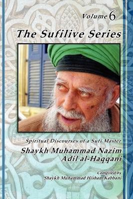 The Sufilive Series, Volume 6(English, Paperback, Haqqani Shaykh Muhammad Nazim)