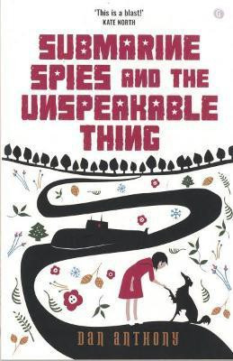 Submarine Spies and the Unspeakable Thing(English, Paperback, Anthony Dan)