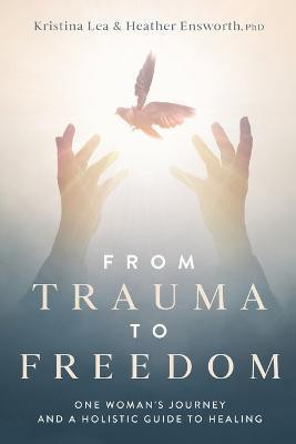 From Trauma to Freedom(English, Paperback, Lea Kristina)