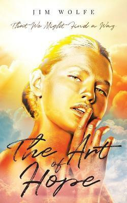 The Art of Hope(English, Paperback, Wolfe Jim)