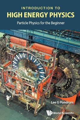 Introduction To High Energy Physics: Particle Physics For The Beginner(English, Paperback, Pondrom Lee G)