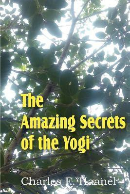 The Amazing Secrets of the Yogi(English, Paperback, Haanel Charles F)