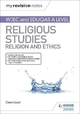 My Revision Notes: WJEC and Eduqas A level Religious Studies Religion and Ethics(English, Paperback, Lloyd Clare)