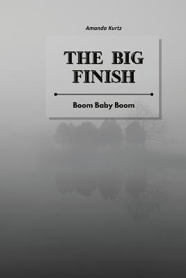 The Big Finish(English, Paperback, Kurtz Amanda)