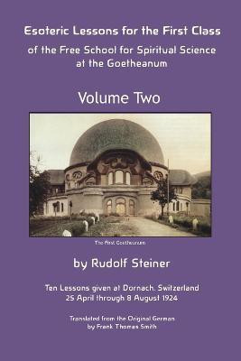 Esoteric Lessons for the First Class of the Free School for Spiritual Science at the Goetheanum(English, Paperback, Steiner Rudolf)