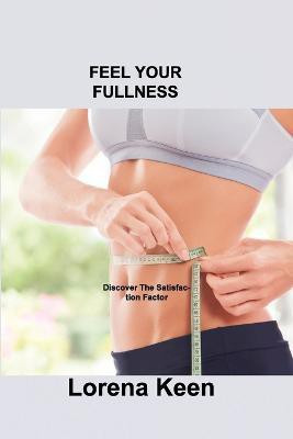 Feel Your Fullness(English, Paperback, Keen Lorena)