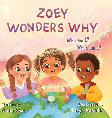 Zoey Wonders Why(English, Hardcover, Khan Nadia)