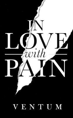 In Love With Pain(English, Paperback, Ventum)