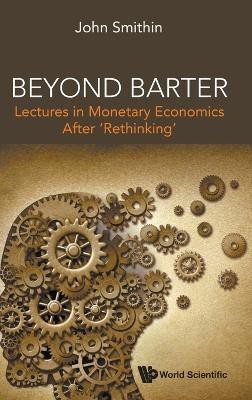 Beyond Barter: Lectures In Monetary Economics After 'Rethinking'(English, Hardcover, Smithin John)