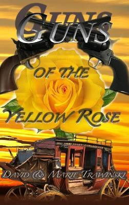 Guns of the Yellow Rose(English, Hardcover, Trawinski David)