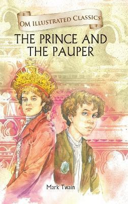 OM ILLUSTRATED CLASSIC: Prince and the Pauper (ILLUSTRATED ABRIDGED CLASSICS)(English, Hardcover, Samuel Langhorne Clemens)