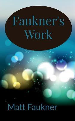 Faukner's Work(English, Paperback, Faukner Matt)