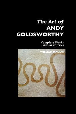 The Art of Andy Goldsworthy(English, Paperback, Malpas William)