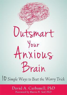 Outsmart Your Anxious Brain(English, Paperback, Carbonell David A)