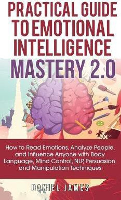 Practical Guide to Emotional Intelligence Mastery 2.0(English, Hardcover, James Daniel)