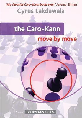 The Caro-Kann: Move by Move(English, Paperback, Lakdawala Cyrus)