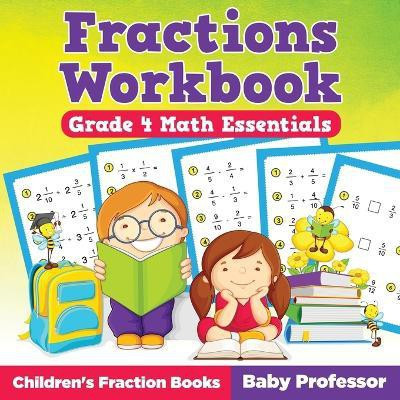 Fractions Workbook Grade 4 Math Essentials(English, Paperback, Baby Professor)