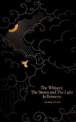 The Whisper, The Storm, and The Light In Between(English, Paperback, Olivo Clara)