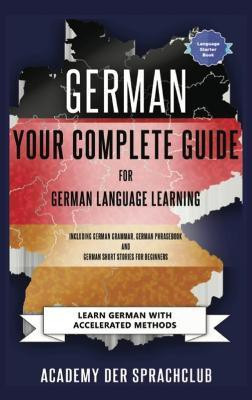 German Your Complete Guide To German Language Learning(English, Hardcover, Der Sprachclub Academy)