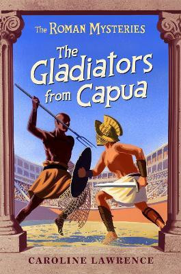 The Roman Mysteries: The Gladiators from Capua(English, Paperback, Lawrence Caroline)