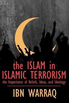 The Islam in Islamic Terrorism(English, Paperback, Ibn Warraq)