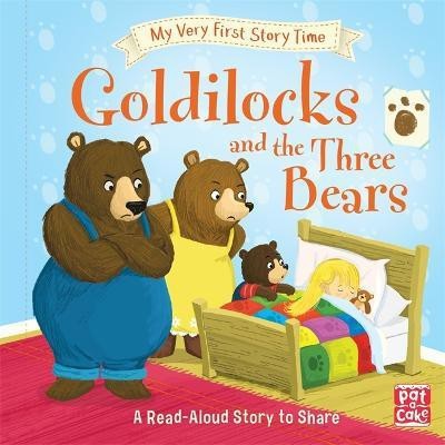 My Very First Story Time: Goldilocks and the Three Bears(English, Hardcover, Pat-a-Cake Ronne)