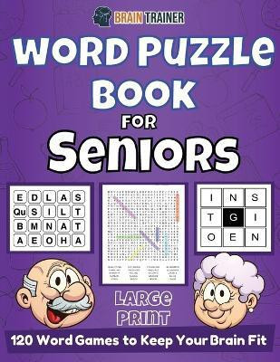 Word Puzzle Book For Seniors - 120 Word Games to Keep Your Brain Fit(English, Paperback, Trainer Brain)