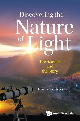 Discovering The Nature Of Light: The Science And The Story(English, Paperback, Fortson Norval)