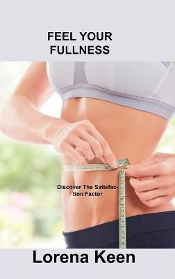 Feel Your Fullness(English, Hardcover, Keen Lorena)
