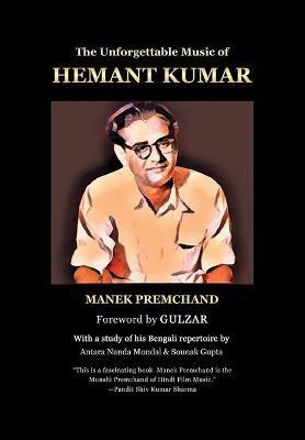 The Unforgettable Music of Hemant Kumar(English, Paperback, Premchand Manek)
