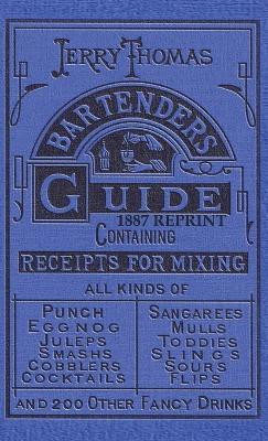 Jerry Thomas Bartenders Guide 1887 Reprint(English, Hardcover, Thomas Jerry)