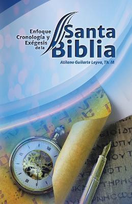 Enfoque Cronologia Y Exegesis, De La Santa Biblia(Spanish, Paperback, Leyva Th M Atilano Guilarte)