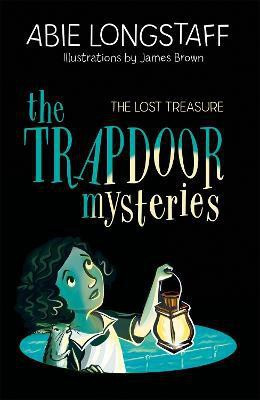 The Trapdoor Mysteries: The Lost Treasure(English, Paperback, Longstaff Abie)