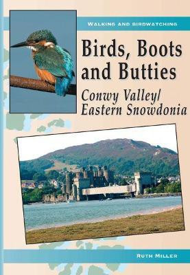 Birds, Boots and Butties: Conwy Valley/Eastern Snowdonia(English, Paperback, Miller Ruth)