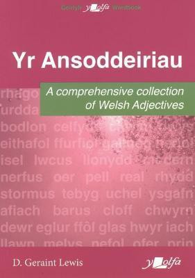 Ansoddeiriau, Yr - A Comprehensive Collection of Welsh Adjectives(Welsh, Paperback, Lewis D. Geraint)