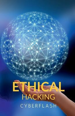 Ethical Hacking(English, Paperback, Cyberflash)