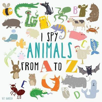 I Spy Animals From A To Z(English, Paperback, Hansen Vit)