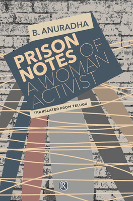 Prison Notes of a Woman Activist(Paperback, B. Anuradha)
