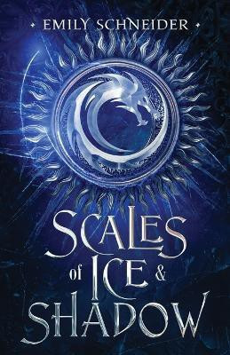 Scales of Ice & Shadow(English, Paperback, Schneider Emily)