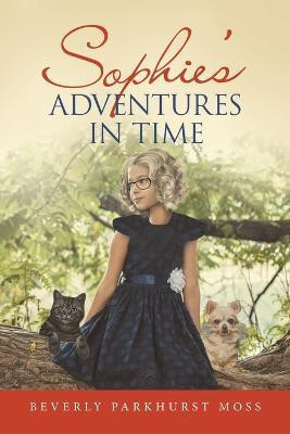Sophie's Adventures in Time(English, Paperback, Moss Beverly Parkhurst)