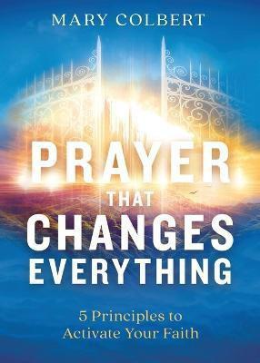 Prayer That Changes Everything(English, Paperback, Colbert Mary)