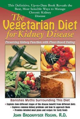 The Vegetarian Diet for Kidney Disease  - Preserving Kidney Function with Plant-Based Eating(English, Paperback, Hogan Joan Brookhyser)