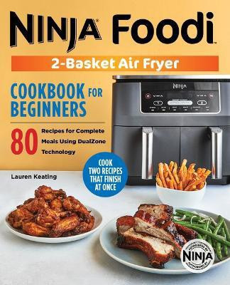 Ninja Foodi 2-Basket Air Fryer Cookbook for Beginners(English, Paperback, Keating Lauren)