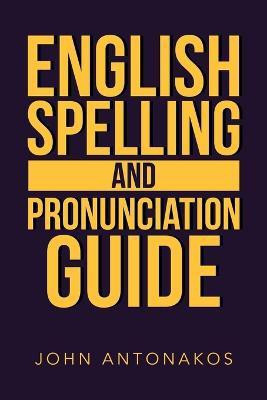 English Spelling and Pronunciation Guide(English, Paperback, Antonakos John)